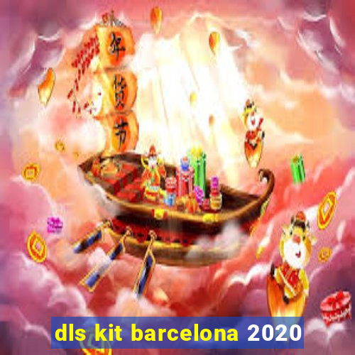 dls kit barcelona 2020